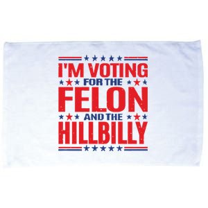 On Back Im Voting For The Felon The Hillbilly 2024 Microfiber Hand Towel