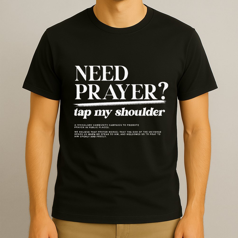 On Back Iv His Glory Need Prayer Tap My Shoulder T-Shirt