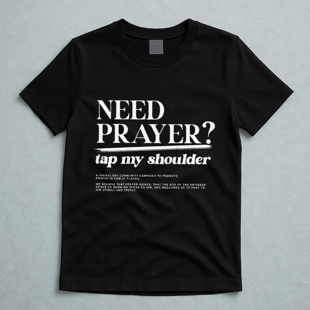 On Back Iv His Glory Need Prayer Tap My Shoulder T-Shirt