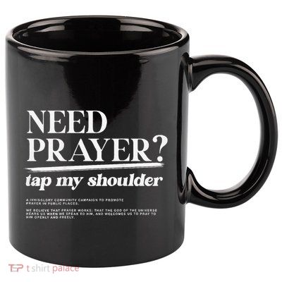 On Back Iv His Glory Need Prayer Tap My Shoulder 11oz C Handle Ceramic Mug
