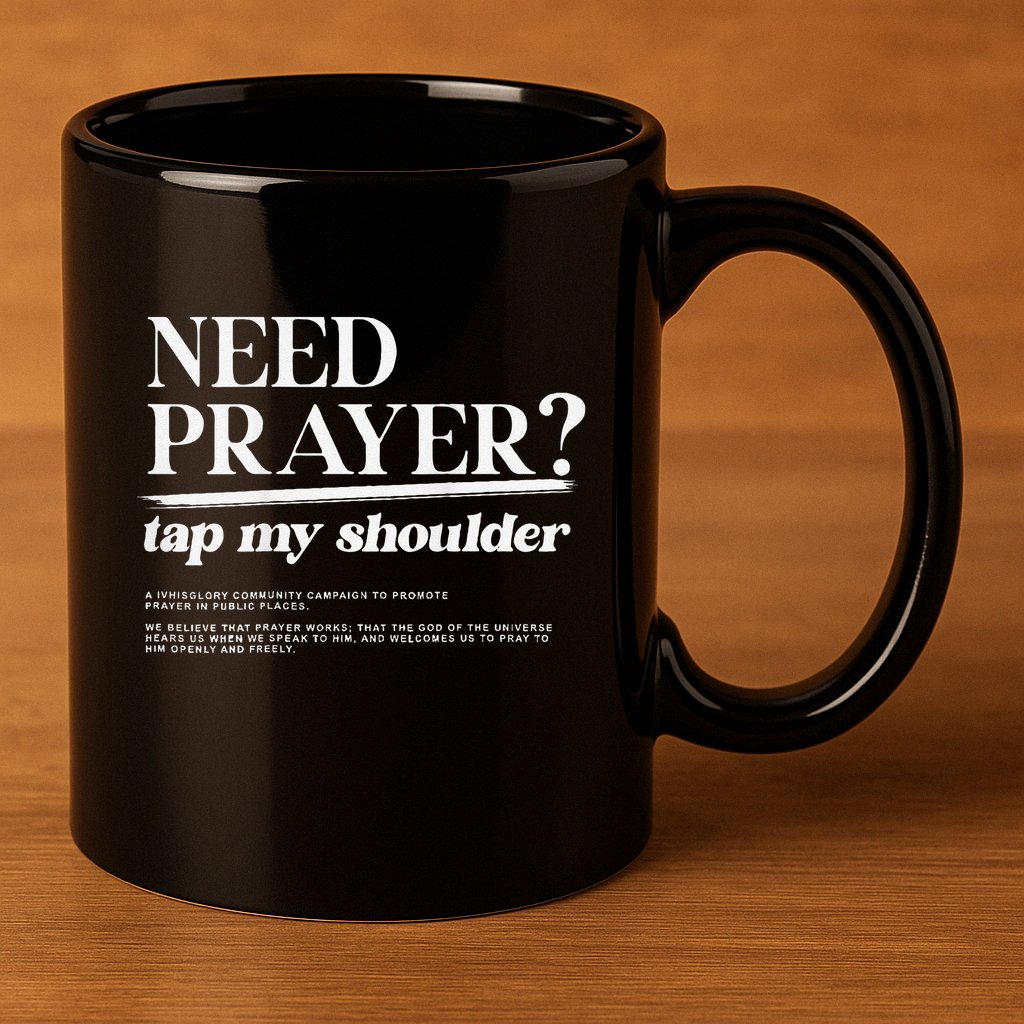 On Back Iv His Glory Need Prayer Tap My Shoulder 11oz C Handle Ceramic Mug
