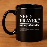 On Back Iv His Glory Need Prayer Tap My Shoulder 11oz C Handle Ceramic Mug