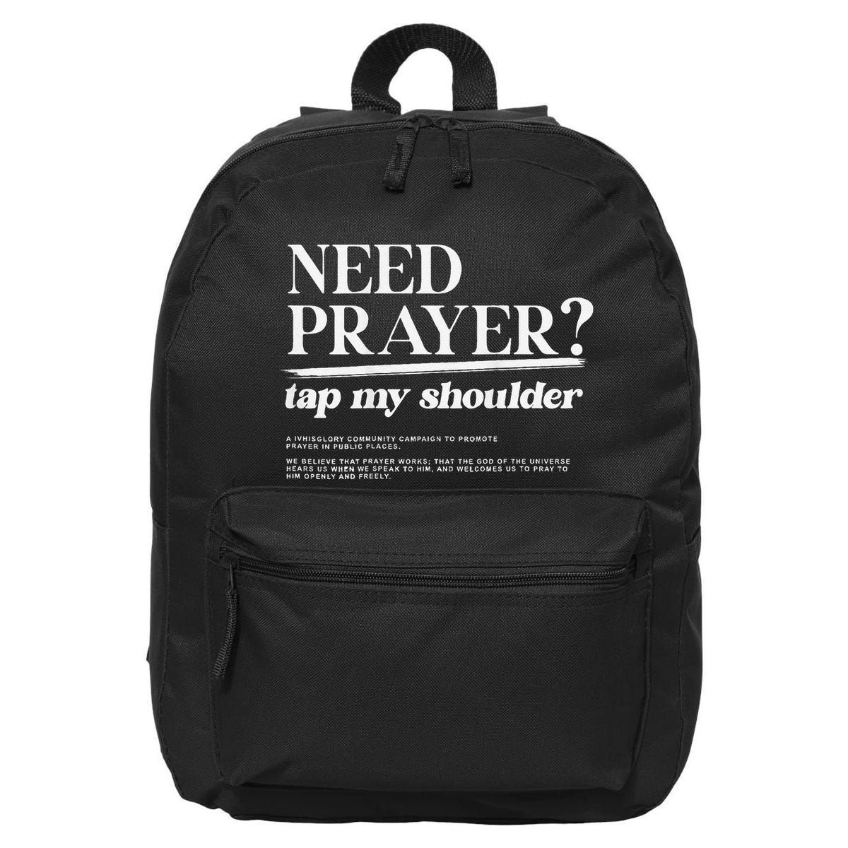 On Back Iv His Glory Need Prayer Tap My Shoulder 16 in Basic Backpack