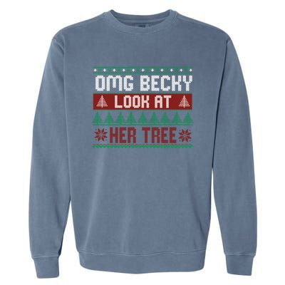 OMG Becky Look At Her Tree Ugly Christmas Garment-Dyed Sweatshirt