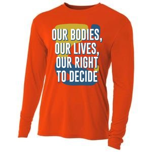 Our Bodies Lives And Right To Decide Feminist Sayings Funny Gift Cooling Performance Long Sleeve Crew