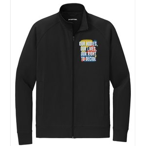 Our Bodies Lives And Right To Decide Feminist Sayings Funny Gift Stretch Full-Zip Cadet Jacket