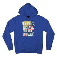 Our Bodies Lives And Right To Decide Feminist Sayings Funny Gift Hoodie