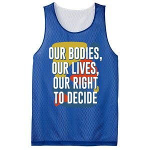 Our Bodies Lives And Right To Decide Feminist Sayings Funny Gift Mesh Reversible Basketball Jersey Tank