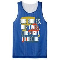 Our Bodies Lives And Right To Decide Feminist Sayings Funny Gift Mesh Reversible Basketball Jersey Tank