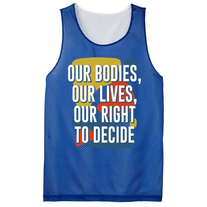 Our Bodies Lives And Right To Decide Feminist Sayings Funny Gift Mesh Reversible Basketball Jersey Tank