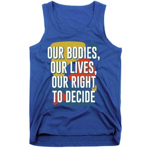 Our Bodies Lives And Right To Decide Feminist Sayings Funny Gift Tank Top