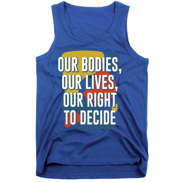 Our Bodies Lives And Right To Decide Feminist Sayings Funny Gift Tank Top