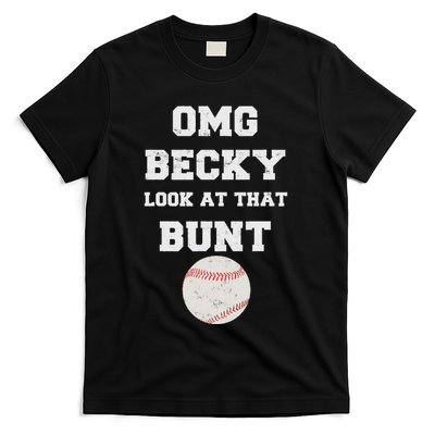 Omg Becky Look At That Bunt Baseball Fan Distressed T-Shirt