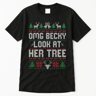 Omg Becky Look at Her Tree Funny Ugly Christmas Sweater  Tall T-Shirt