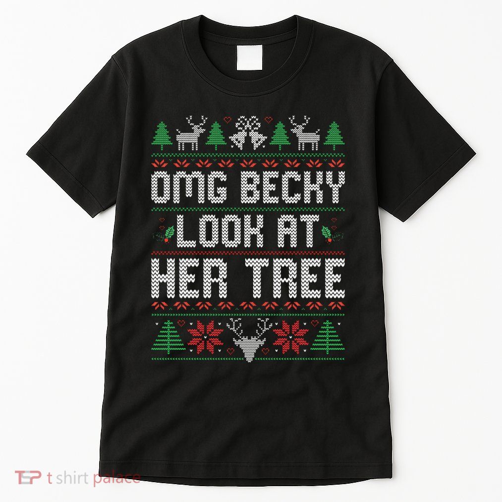 Omg Becky Look at Her Tree Funny Ugly Christmas Sweater  Tall T-Shirt