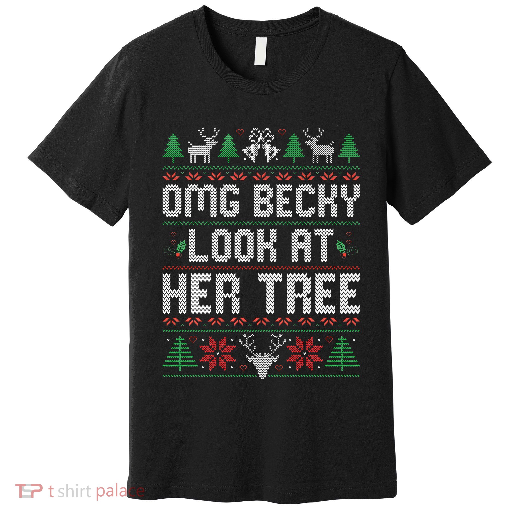 Omg Becky Look at Her Tree Funny Ugly Christmas Sweater  Premium T-Shirt