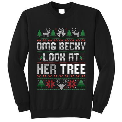Omg Becky Look at Her Tree Funny Ugly Christmas Sweater  Tall Sweatshirt