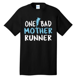 One Bad Mother Runner Mother's Day Marathon 5K Tall T-Shirt