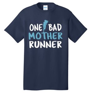 One Bad Mother Runner Mothers Day Marathon 5k Tall T-Shirt