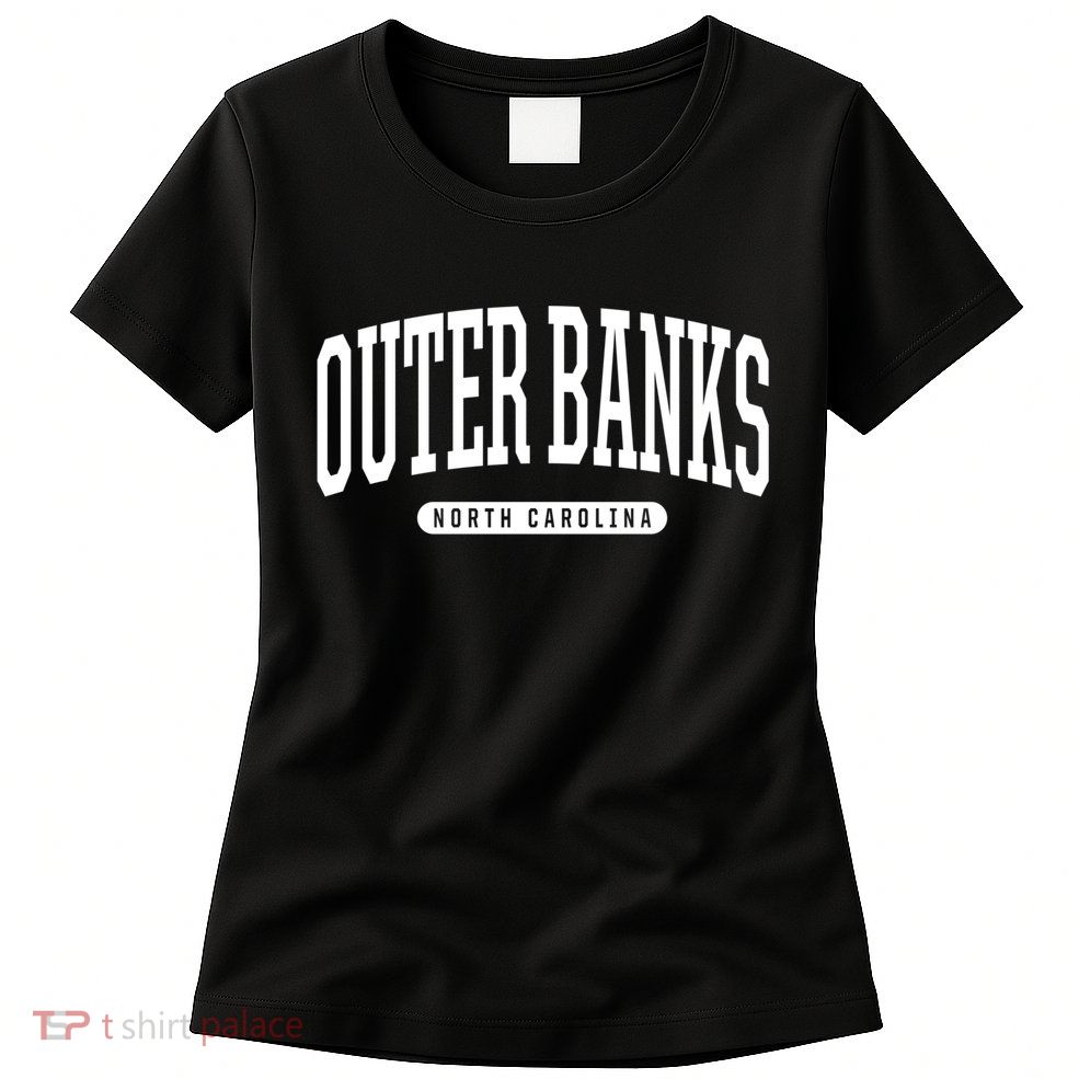 Outer Banks Meaningful Gift Cool Gift College University Style Nc Us Womens T-Shirt