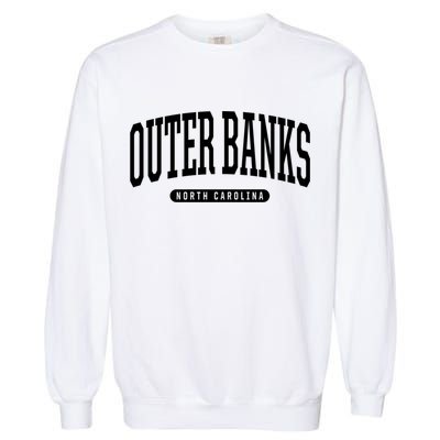 Outer Banks Meaningful Gift Cool Gift College University Style Nc Us Garment-Dyed Sweatshirt