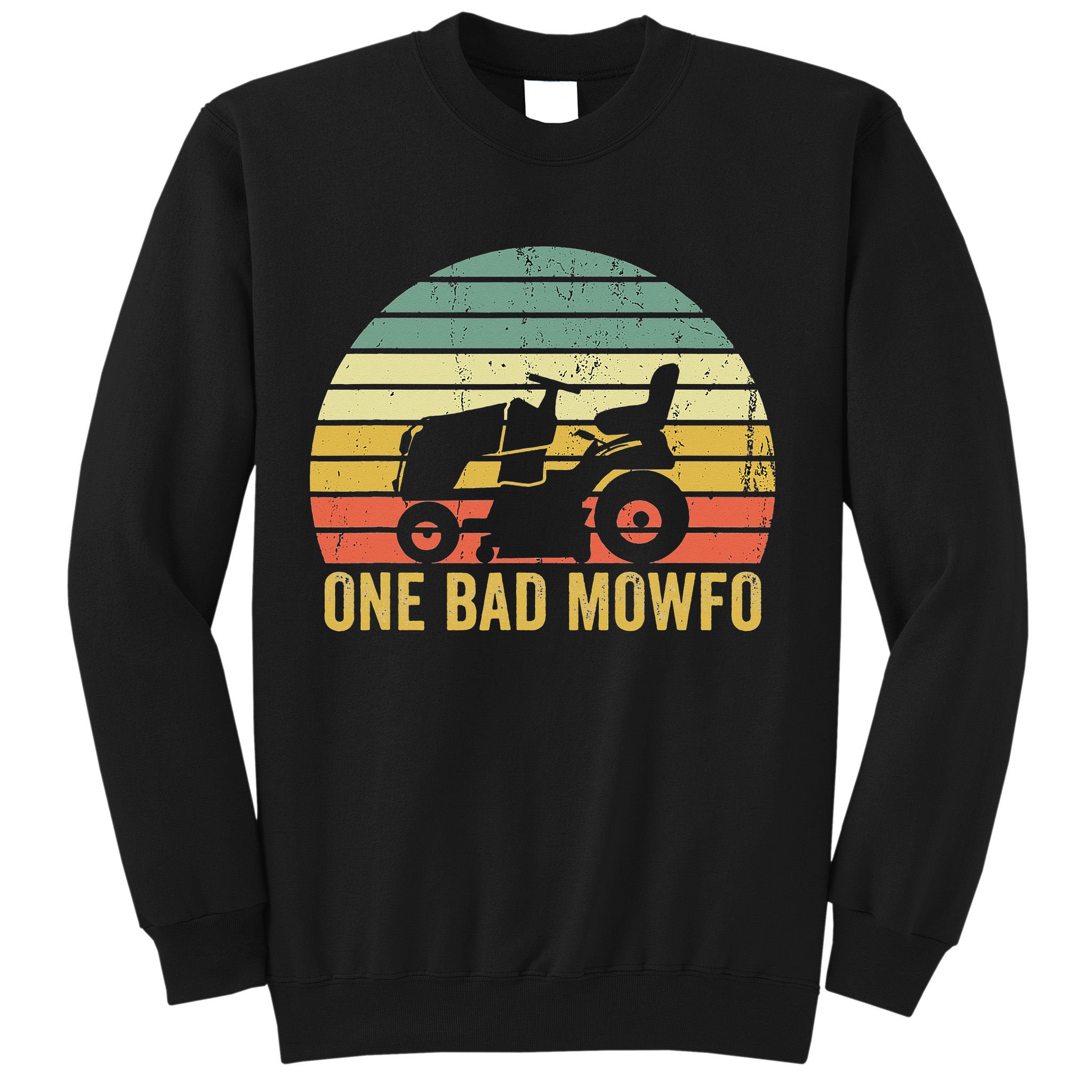 One Bad Mowfo Funny Lawn Care Grass Mowing Gardener Dad Sweatshirt