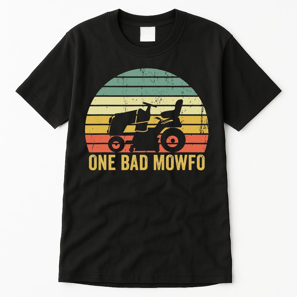 One Bad Mowfo Funny Lawn Care Grass Mowing Gardener Dad Tall T-Shirt