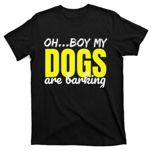 Oh Boy My Dogs Are Barking T-Shirt