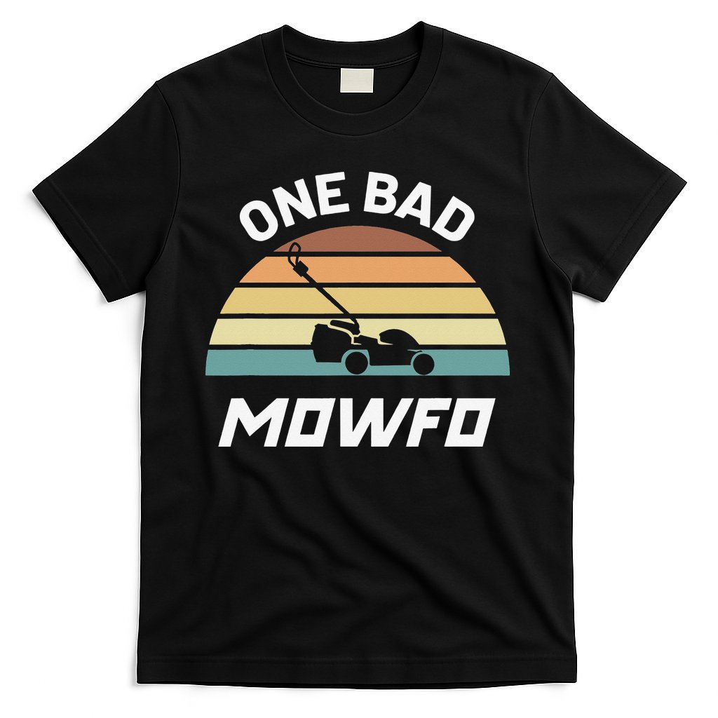 One Bad Mowfo Funny Lawn Care Mowing Gardener Father's Day T-Shirt