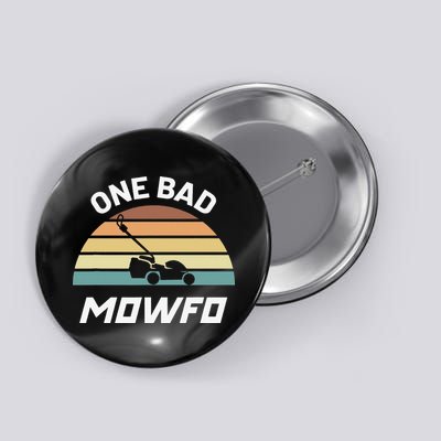 One Bad Mowfo Funny Lawn Care Mowing Gardener Father's Day Button