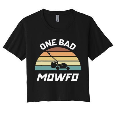 One Bad Mowfo Funny Lawn Care Mowing Gardener Father's Day Women's Crop Top Tee