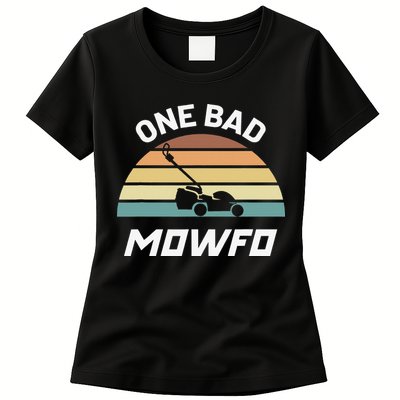 One Bad Mowfo Funny Lawn Care Mowing Gardener Father's Day Womens T-Shirt