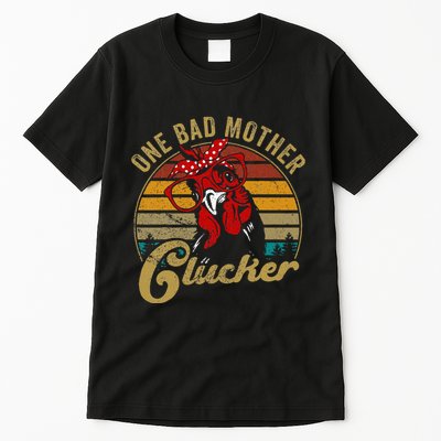 One Bad Mother Clucker Chicken Mom Mother Day Gift Women Tall T-Shirt