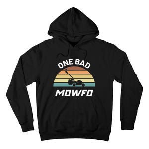 One Bad Mowfo Funny Lawn Care Mowing Gardener FatherS Day Tall Hoodie