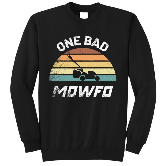 One Bad Mowfo Funny Lawn Care Mowing Gardener Fathers Tall Sweatshirt