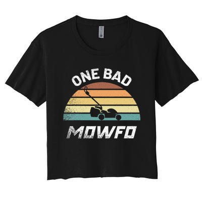 One Bad Mowfo Funny Lawn Care Mowing Gardener Fathers Women's Crop Top Tee