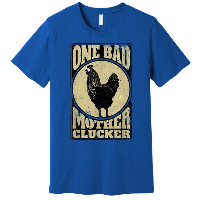 One Bad Mother Clucker Meaningful Gift Novel Chicken Lover Gift Premium T-Shirt