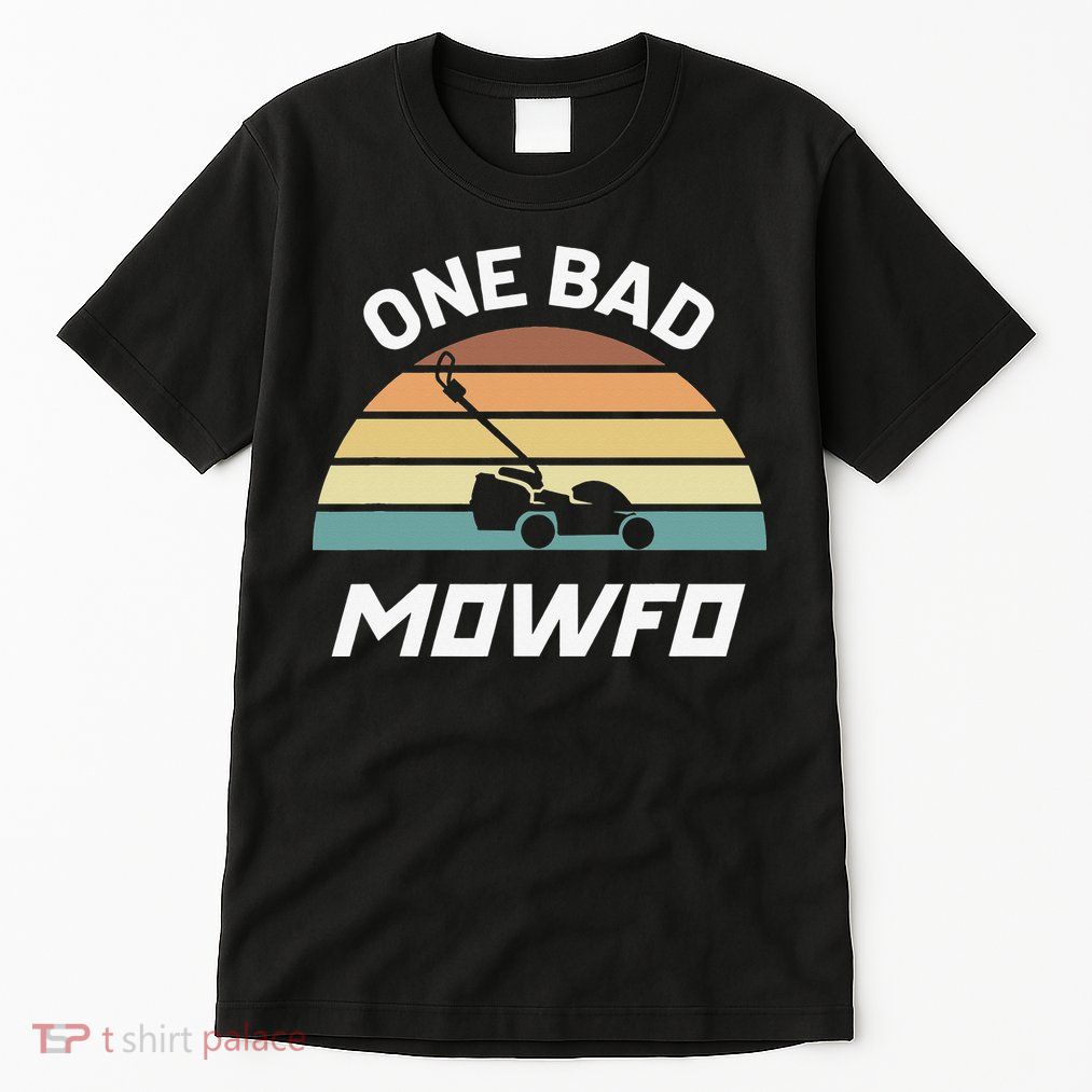 One Bad Mowfo Funny Lawn Care Mowing Gardener Father's Day Tall T-Shirt