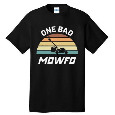 One Bad Mowfo Funny Lawn Care Mowing Gardener Father's Day Tall T-Shirt