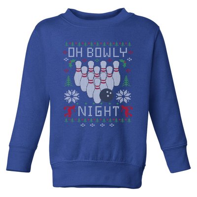 Oh Bowly Night Bowling Ugly Christmas Party Gift Great Gift Toddler Sweatshirt