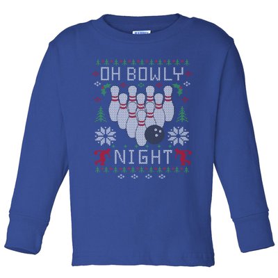 Oh Bowly Night Bowling Ugly Christmas Party Gift Great Gift Toddler Long Sleeve Shirt