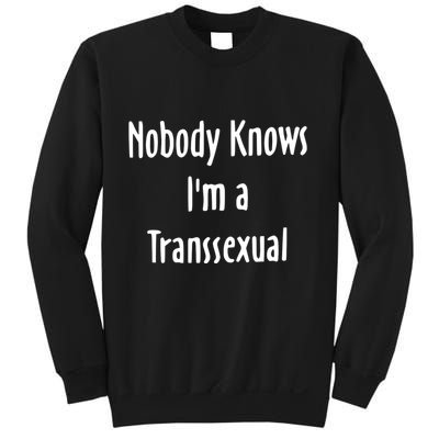 Onika Burgers Nobody Knows IM Transsexual Sweatshirt