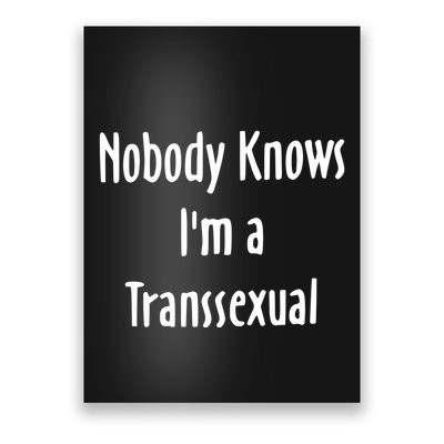 Onika Burgers Nobody Knows IM Transsexual Poster