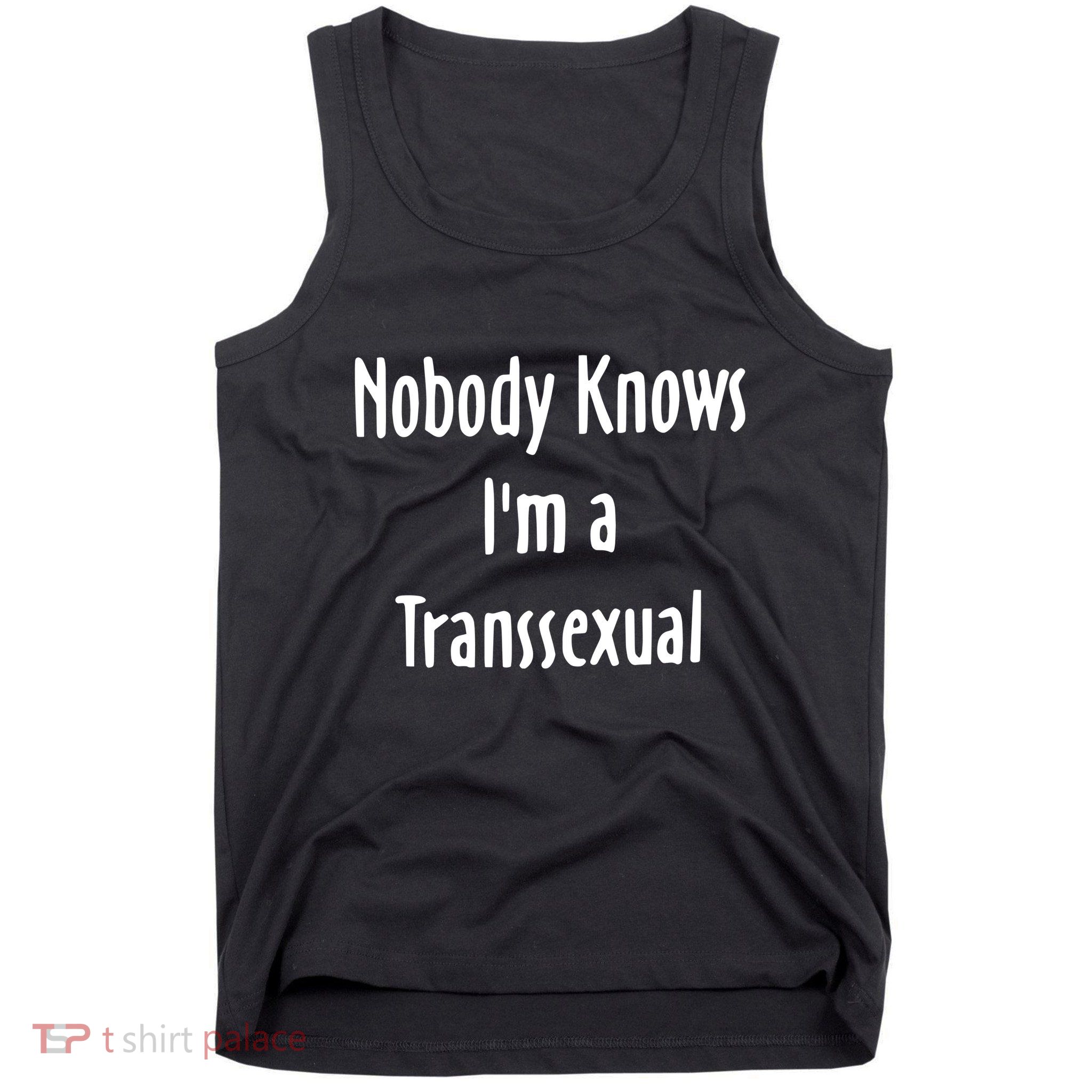 Onika Burgers Nobody Knows IM Transsexual Tank Top