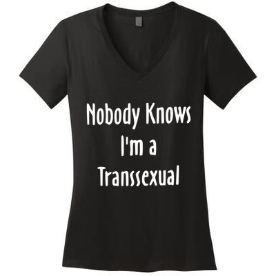 Onika Burgers Nobody Knows IM Transsexual Women's V-Neck T-Shirt