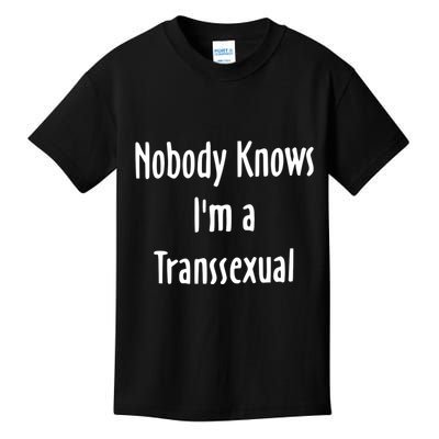 Onika Burgers Nobody Knows IM Transsexual Kids T-Shirt
