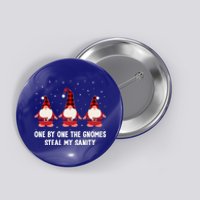 One By One The Gnomies Steal My Sanity Christmas Gnome Love Gift Button