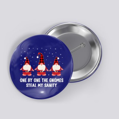 One By One The Gnomies Steal My Sanity Christmas Gnome Love Gift Button