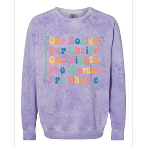 Our Bodies Our Choice Our Rights Pro Women Pro Choice Gift Colorblast Crewneck Sweatshirt