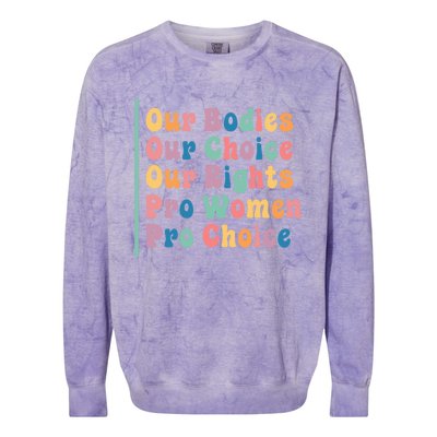 Our Bodies Our Choice Our Rights Pro Women Pro Choice Gift Colorblast Crewneck Sweatshirt